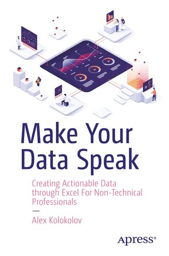 Make Your Data Speak : Creating Actionable Data through Excel For Non-Technical Professionals