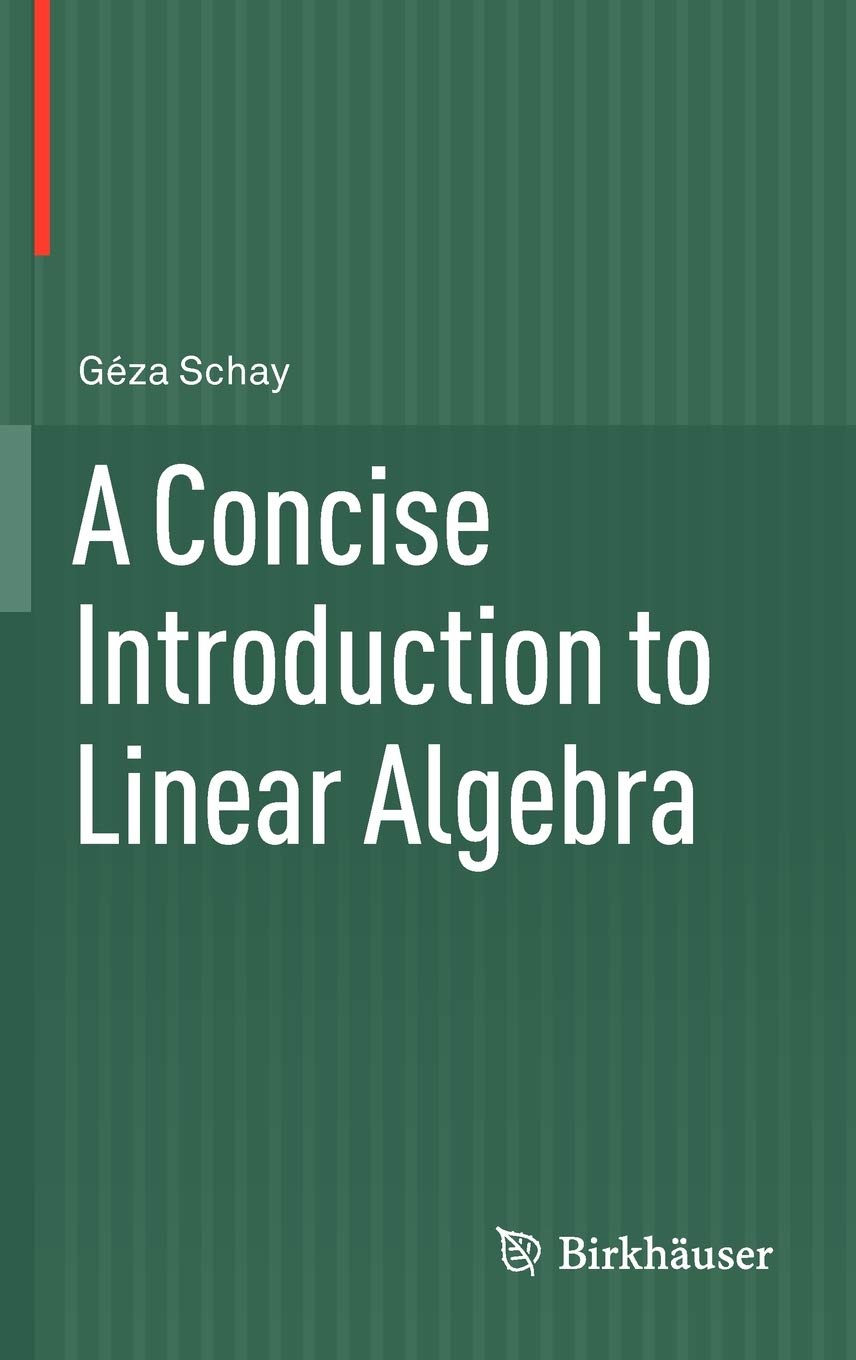A Concise Introduction to Linear Algebra, First Edition [Corrected Second Printing] (Instructor Solution Manual, Solutions)