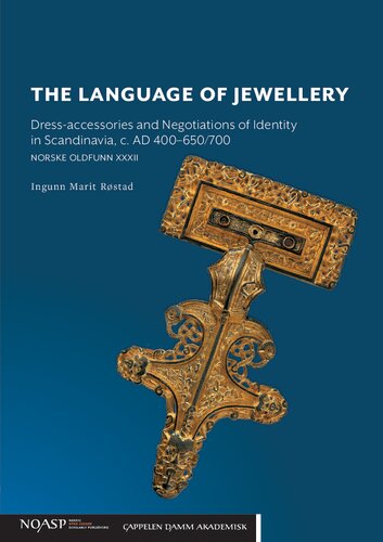 The Language of Jewellery: Dress-Accessories and Negotiations of Identity in Scandinavia, c. AD 400-650/700
