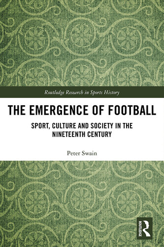 The Emergence of Football: Sport, Culture and Society in the Nineteenth Century