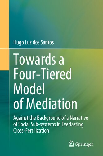 Towards a Four-Tiered Model of Mediation: Against the Background of a Narrative of Social Sub-systems in Everlasting Cross-Fertilization