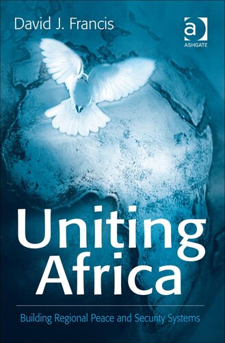Uniting Africa: Building Regional Peace and Security Systems