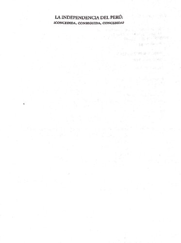 La independencia del Perú ¿Concedida, conseguida, concebida?