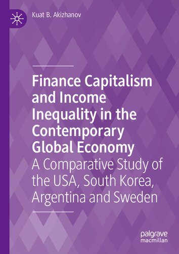 Finance Capitalism and Income Inequality in the Contemporary Global Economy: A Comparative Study of the USA, South Korea, Argentina and Sweden