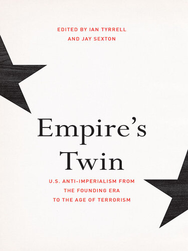 Empire's Twin: U.S. Anti-imperialism from the Founding Era to the Age of Terrorism