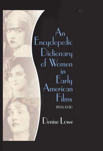 An Encyclopedic Dictionary of Women in Early American Films