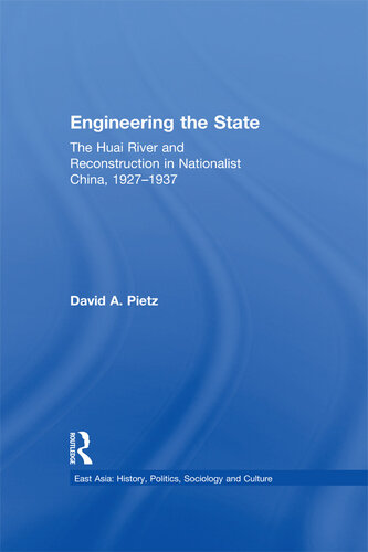Engineering the State: The Huai River and Reconstruction in Nationalist China, 1927-1937