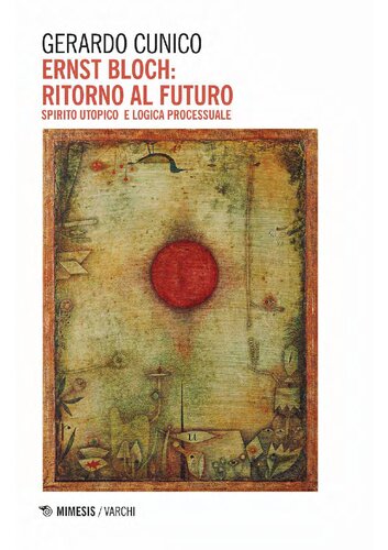 Ernst Bloch: ritorno al futuro. Spirito utopico e logica processuale