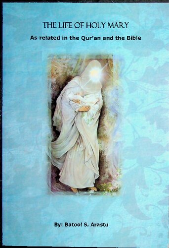 The Life of Holy Mary As Related in the Quran and the Bible