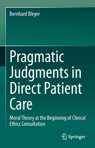 Pragmatic Judgments in Direct Patient Care: Moral Theory at the Beginning of Clinical Ethics Consultation