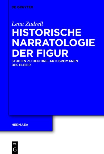 Historische Narratologie der Figur: Studien zu den drei Artusromanen des Pleier