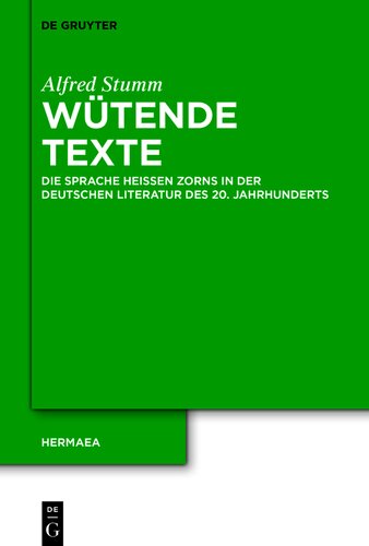 Wütende Texte: Die Sprache heißen Zorns in der deutschen Literatur des 20. Jahrhunderts