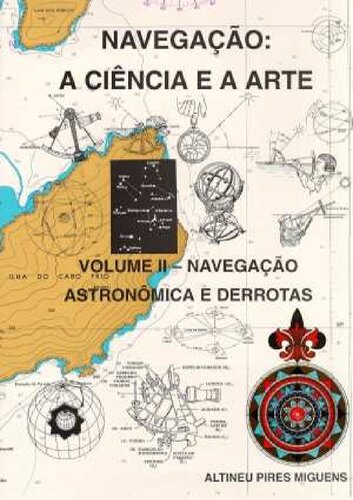 Navegação a ciência e a arte - volume ii - navegação astronômica e derrotas