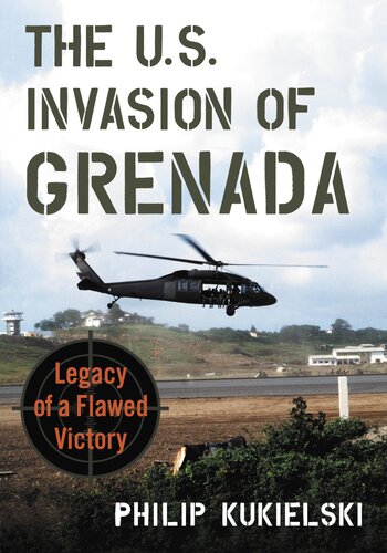 The U.S. Invasion of Grenada: Legacy of a Flawed Victory