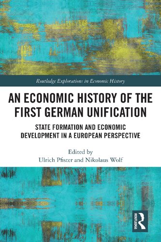 An Economic History of the First German Unification: State Formation and Economic Development in a European Perspective