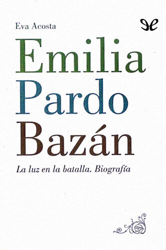 Emilia Pardo Bazán: La luz en la batalla