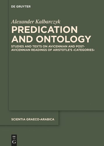 Predication and Ontology: Studies and Texts on Avicennian and Post-Avicennian Readings of Aristotle’s ›Categories‹