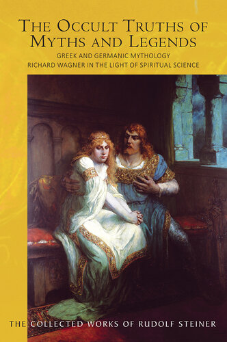 The Occult Truths of Myths and Legends: Greek and Germanic Mythology: Richard Wagner in the Light of Spiritual Science