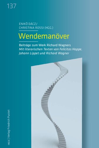 Wendemanöver: Beiträge zum Werk Richard Wagners. Mit literarischen Texten von Felicitas Hoppe, Johann Lippet und Richard Wagner