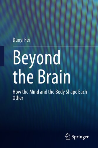 Beyond the Brain: How The Mind and The Body Shape Each Other?