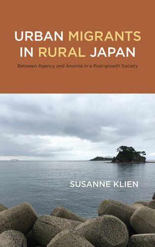 Urban Migrants in Rural Japan: Between Agency and Anomie in a Post-growth Society