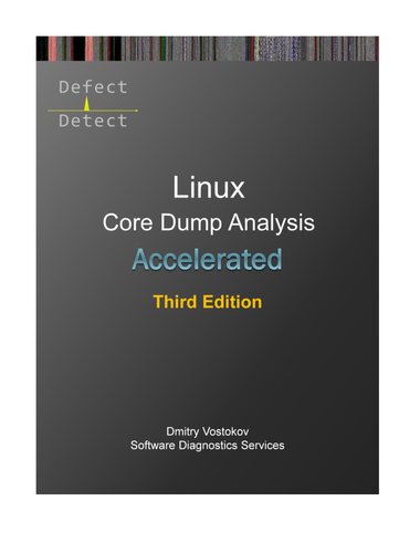 Accelerated Linux Core Dump Analysis: Training Course Transcript with GDB and WinDbg Practice Exercises