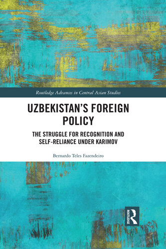 Uzbekistan’s Foreign Policy: The Struggle for Recognition and Self-Reliance under Karimov