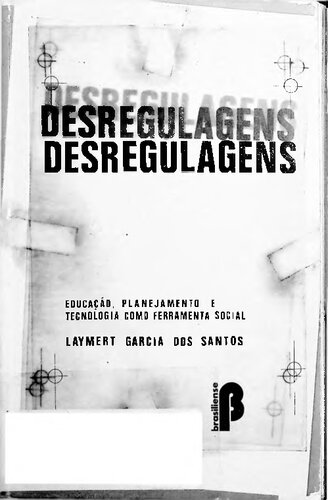 Desregulagens: Educação, Planejamento e Tecnologia como Ferramenta Social