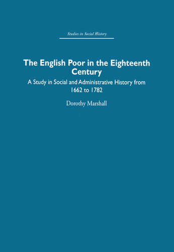 The English Poor in the Eighteenth Century: A Study in Social and Administrative History from 1662 to 1782