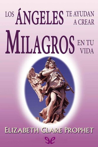 Los Ángeles te ayudan a crear milagros en tu vida