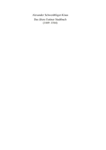 Das ältere Eutiner Stadtbuch. Quelle der administrativen Schriftlichkeit, der Sozial- und Wirtschaftsgeschichte einer spätmittelalterlichen Kleinstadt Edition und Forschungen