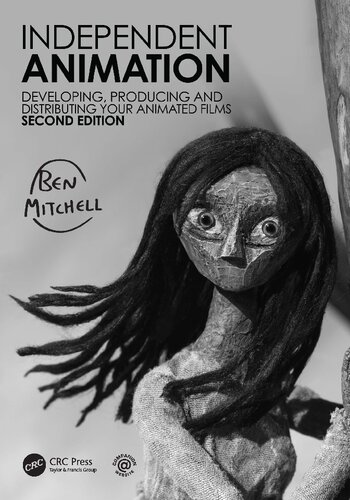 Independent Animation. Developing, Producing and Distributing Your Animated Films