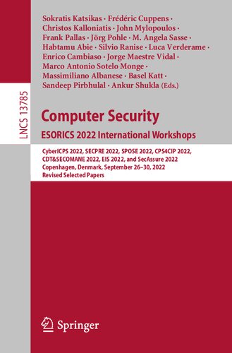 Computer Security. ESORICS 2022 International Workshops. CyberICPS 2022, SECPRE 2022, SPOSE 2022, CPS4CIP 2022, CDT&SECOMANE 2022, EIS 2022, and SecAssure 2022 Copenhagen, Denmark, September 26–30, 2022 Revised Selected Papers