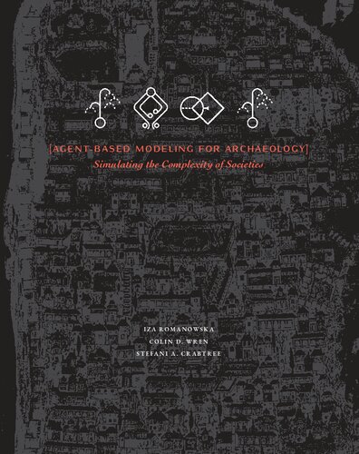 Agent-Based Modeling for Archaeology: Simulating the Complexity of Societies