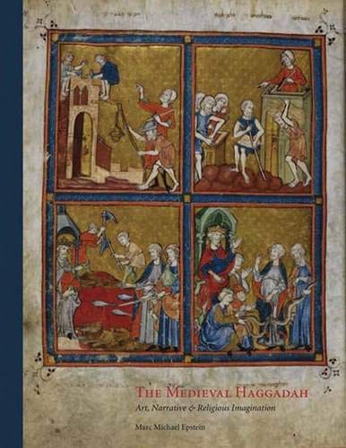 The Medieval Haggadah: Art, Narrative, and Religious Imagination