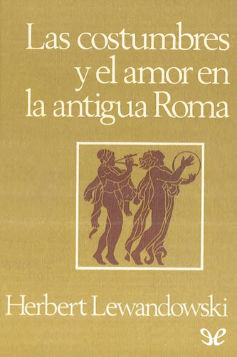 Las costumbres y el amor en la antigua Roma