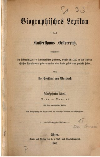 Biographisches Lexikon des Kaiserthums Oesterreich : enthaltend die Lebensskizzen der denkwürdigen Personen, welche 1750 bis 1850 im Kaiserstaate und in seinen Kronländern gelebt haben / Leon - Lomeni