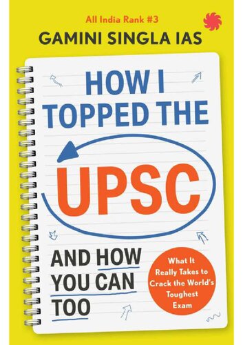 HOW I TOPPED THE UPSC AND HOW YOU CAN TOO : What It Really Takes to Crack the World’s Toughest Exam