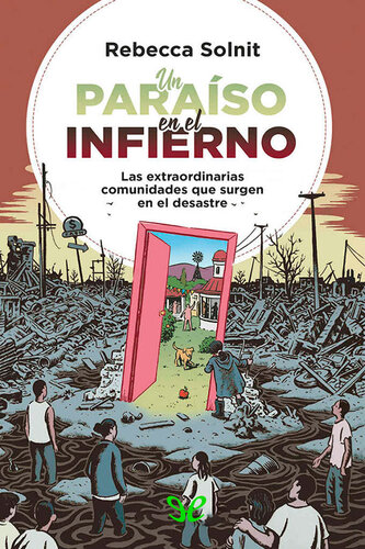 Un paraiso en el infierno: Las extraordinarias comunidades que surgen en el desastre