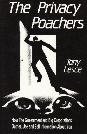 The Privacy Poachers: How the Government and Big Corporations Gather, Use and Sell Information About You