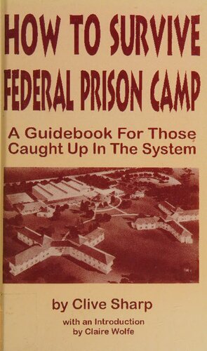 How to Survive Federal Prison Camp: A Guidebook for Those Caught Up in the System