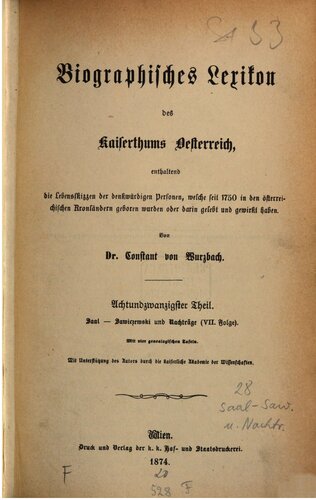 Biographisches Lexikon des Kaiserthums Oesterreich : enthaltend die Lebensskizzen der denkwürdigen Personen, welche 1750 bis 1850 im Kaiserstaate und in seinen Kronländern gelebt haben / Saal - Sawiczewski und Nachträge VII.