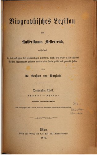Biographisches Lexikon des Kaiserthums Oesterreich : enthaltend die Lebensskizzen der denkwürdigen Personen, welche 1750 bis 1850 im Kaiserstaate und in seinen Kronländern gelebt haben / Schindler - Schmuzer