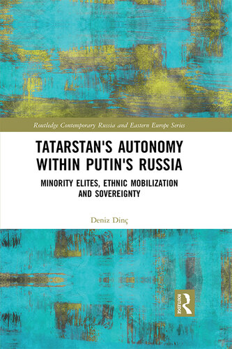 Tatarstan's Autonomy Within Putin's Russia: Minority Elites, Ethnic Mobilization and Sovereignty