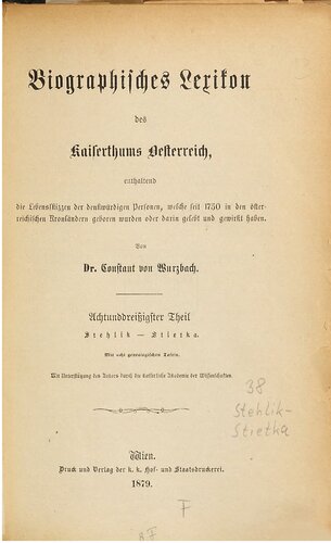 Biographisches Lexikon des Kaiserthums Oesterreich : enthaltend die Lebensskizzen der denkwürdigen Personen, welche 1750 bis 1850 im Kaiserstaate und in seinen Kronländern gelebt haben / Stehlik - Stietke