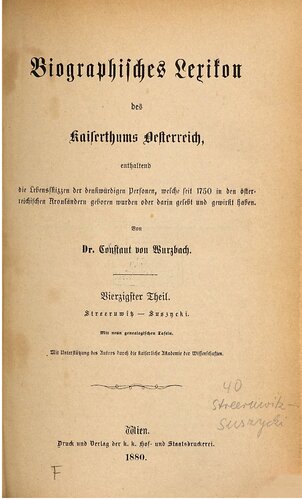 Biographisches Lexikon des Kaiserthums Oesterreich : enthaltend die Lebensskizzen der denkwürdigen Personen, welche 1750 bis 1850 im Kaiserstaate und in seinen Kronländern gelebt haben / Streeruwitz - Suszycki