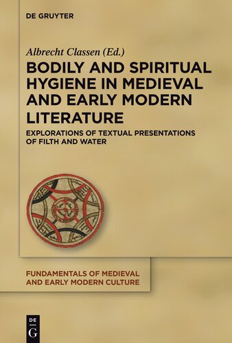 Bodily and Spiritual Hygiene in Medieval and Early Modern Literature: Explorations of Textual Presentations of Filth and Water