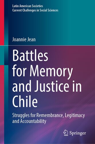 Battles for Memory and Justice in Chile: Struggles for Remembrance, Legitimacy and Accountability