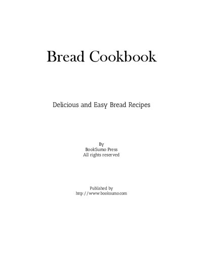 Bread Cookbook: Delicious and Easy Bread Recipes