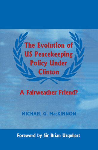The Evolution of US Peacekeeping Policy Under Clinton: A Fairweather Friend?